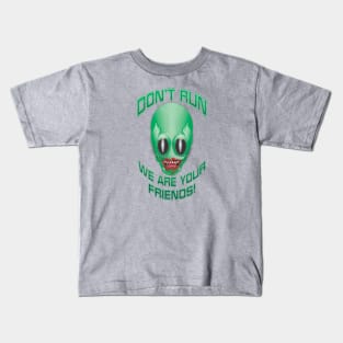 Don't Run, We Are Your Friends! Kids T-Shirt